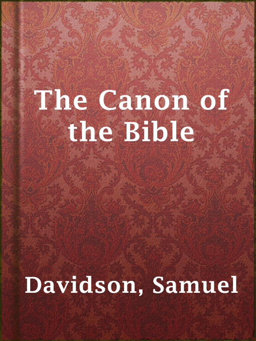 Title details for The Canon of the Bible by Samuel Davidson - Available